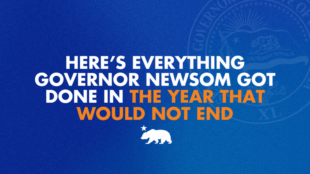 Here’s everything (so far) Governor Newsom got done in the year that would not end