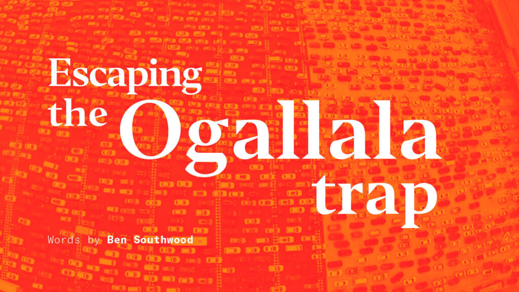 Escaping the Ogallala trap - Works in Progress Magazine