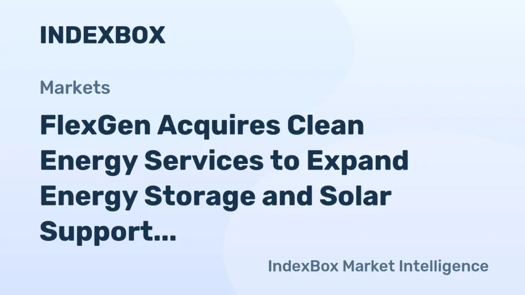 FlexGen Acquires Clean Energy Services to Expand Energy Storage and Solar Support