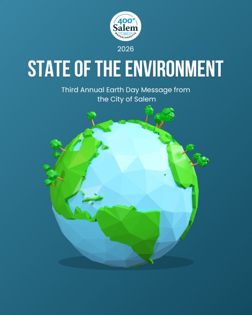Salem Mayor Dominick Pangallo Shares 2026 State of the Environment Message Commemorating Earth Day • Salem, MA